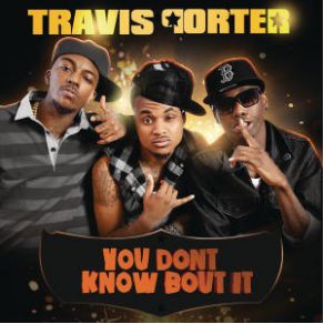 Download track You Don'T Know 'Bout It Travis Porter