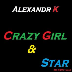 Download track Crazy Girl Alexandr K