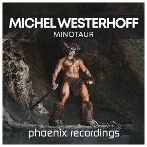 Download track Minotaur (Extended Mix) Michel Westerhoff