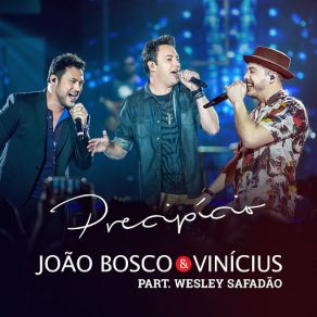 Download track Precipício (Wesley Safadão) João Bosco, ViníciusWesley Safadão