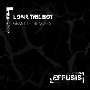 Download track Granite Benches (Extended Mix) Lona Trilbot