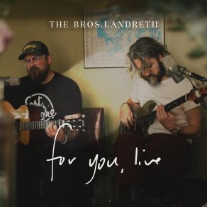 Download track Got To Be You The Bros. Landreth