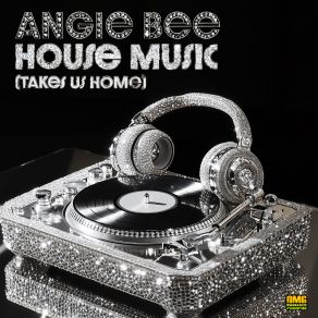 Download track House Music (Takes Us Home) (Radio Edit) Angie Bee