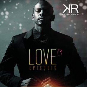 Download track Love Episodic Keith Robinson