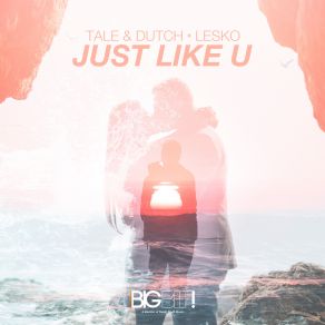 Download track Just Like U (Extended Mix) Tale, Lesko, The Dutch