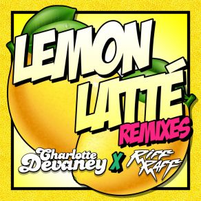 Download track Lemon Latte (FREEMATHEHYPE Remix) Charlotte Devaney