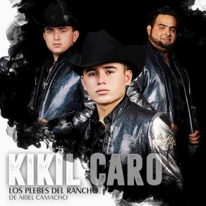 Download track Kikil Caro Los Plebes Del Rancho De Ariel Camacho