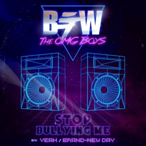 Download track Stop Bullying Me B&W The O. M. G Boys