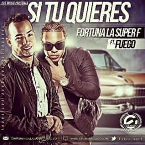 Download track Si Tu Quieres Fuego, Fortuna La Super F