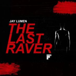 Download track The Last Raver (Original Mix) Jay Lumen