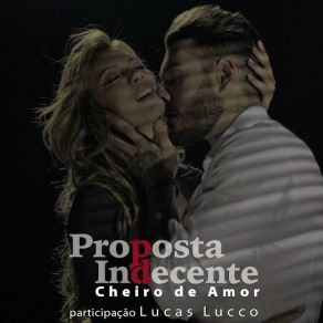 Download track Proposta Indecente (Propuesta Indecente) (Lucas Lucco) Cheiro De Amor