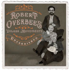 Download track Shake Em (Live) Robert Overbee's Vulgar Movements