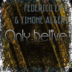 Download track Only Belive (Cut Version) Federico Effe