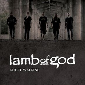 Download track Ghost Walking Lamb Of God