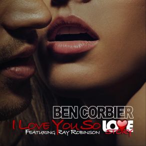 Download track I Love You So Ben CorbierRay Robinson