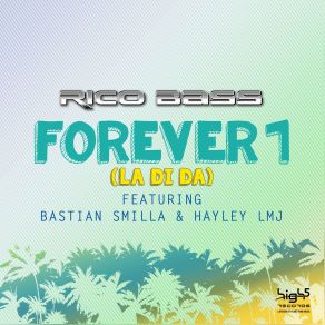 Download track Forever 1 (La Di'da) (Radio Edit) Rico Bass, Hayley Lmj, Bastian Smilla