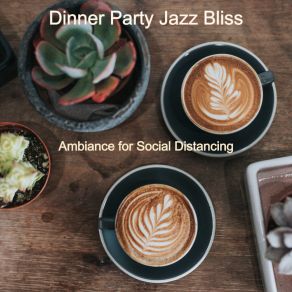 Download track Sounds For Social Distancing Dinner Party Jazz Bliss