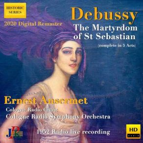 Download track The Martyrdom Of Saint Sebastian, L. 124, Act 3 (Sung In German) Stosst Ihn Zu Boden! WDR Sinfonieorchester Köln, Ernest Ansermet, Cologne Radio Choir