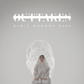 Download track Ain't Nobody Else The OutTakes