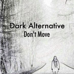 Download track Don't Move Dark Alternative