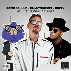 Download track All The Things She Said Robin SchulzTimmy Trumpet, Koppy