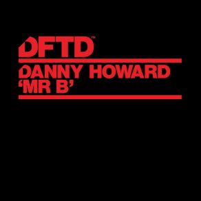 Download track Mr B (Extended Mix) Danny Howard