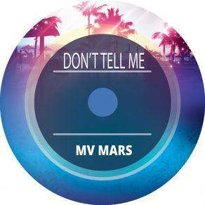 Download track Don't Tell Me (Edit) Mv Mars