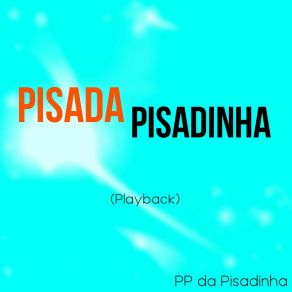 Download track O Vei Da Pisada (Playback) PP Da Pisadinha