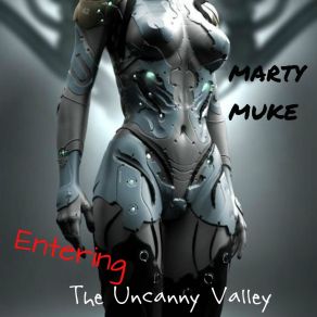 Download track Entering The Uncanny Valley Marty Muke