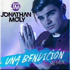 Download track Una Bendición (Remix) Jonathan Moly