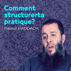 Download track Comment Structurer Ta Pratique?, Pt. 3 Rachid Haddach