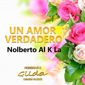 Download track Un Amor Verdadero (En Vivo) Nolberto Al K La