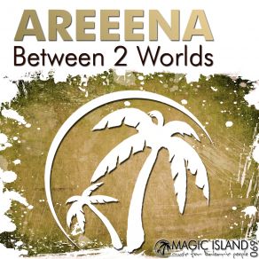 Download track Between 2 Worlds (Original Mix) Areeena