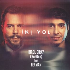 Download track İki Yol - Acoustik Mix (Ferman Akgül) Ferman, Birol Giray