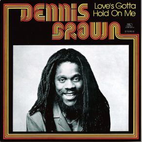 Download track You Love's Gotta Hold On Me Dennis Brown