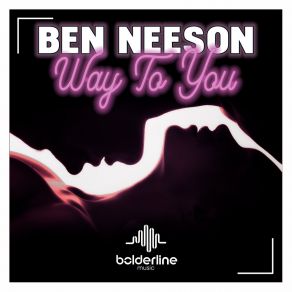 Download track Way To You (Extended Mix) Ben Neeson