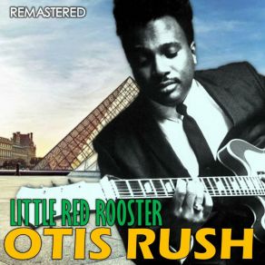 Download track So Many Roads, So Many Trains (Remastered) Otis Rush