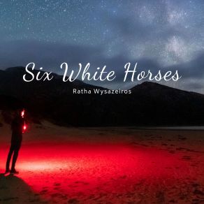 Download track Six White Horses Ratha Wysazeiros