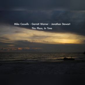 Download track This Place, In Time Jonathan Stewart, Mike Cassells, Garrett Warner