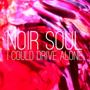 Download track I Could Drive Alone Soul Noir