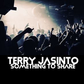 Download track Something To Share (Flipped Alternative Remix) Terry Jasinto