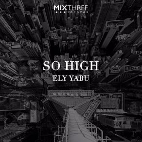 Download track So High (Extended Mix) Ely Yabu