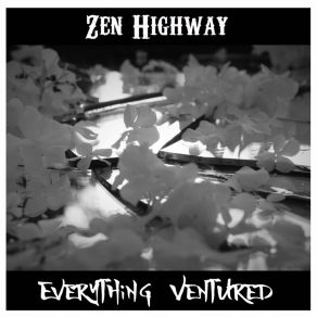 Download track Everything Ventured Zen Highway