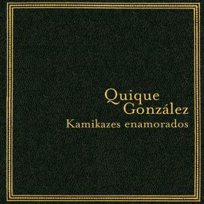 Download track 7 / 11 Quique González