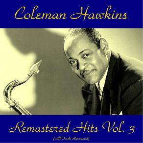 Download track I Hadn't Anyone Till You (Remastered 2017) Coleman Hawkins