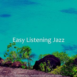 Download track Stellar Ambience For Summer Nights Easy Listening Jazz