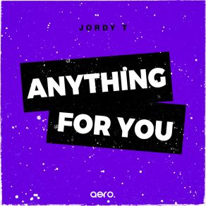 Download track Anything For You (Extended Mix) Jordy T