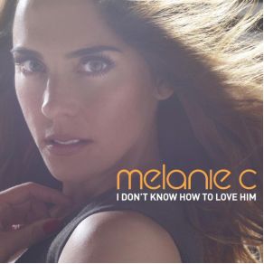 Download track I Don'T Know How To Love Him Melanie C