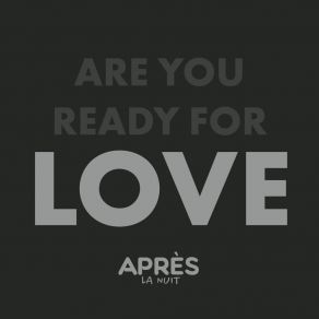 Download track Are You Ready For Love (Cyborgdrive Remix) Après La NuitCyborgdrive