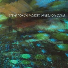 Download track Vortex Immersion Zone Steve Roach